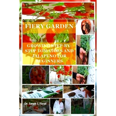 预订 Fiery Garden: Growing Step-By-Step Tomatoes and Jalapeno for Beginners: 9798321772591