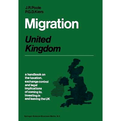 预订 Migration: United Kingdom: A handbook on the taxation, exchange control and legal implications of coming to, invest