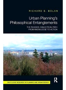 预订 Urban Planning’s Philosophical Entanglements: The Rugged, Dialectical Path from Knowledge to Action: 9781138387188