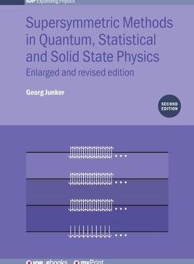 [预订]Supersymmetric Methods in Quantum, Statistical and Solid State Physics: Enlarged and Revised Edition 9780750320276