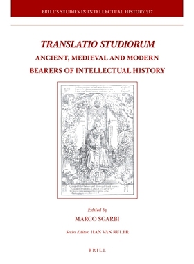预订 Translatio Studiorum: Ancient, Medieval and Modern Bearers of Intellectual History 翻译学：古代、中世纪和现代思想史