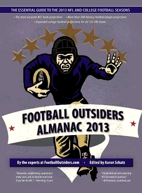 预订 Football Outsiders Almanac 2013: The Essential Guide to the 2013 NFL and College Football Seasons: 9781491008027