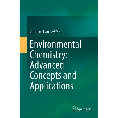 预订 Environmental Chemistry: Advanced Concepts and Applications 环境化学:高级概念与应用 9789819600724