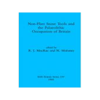 [预订]Non-flint Stone Tools and the Palaeolithic Occupation of Britain 9780860545408