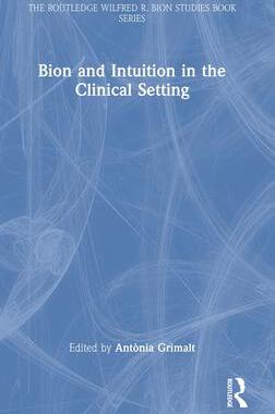 [预订]Bion and Intuition in the Clinical Setting 9781032275765