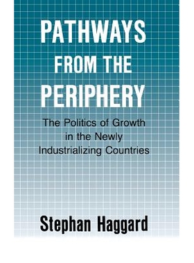 预订 Pathways from the periphery: the politics of growth in the newly industrializing countries: 9780801424991