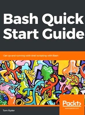 预订 Bash Quick Start Guide Bash快速入门指南: 9781789538830