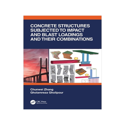 预订 Concrete Structures Subjected to Impact and Blast Loadings and Their Combinations