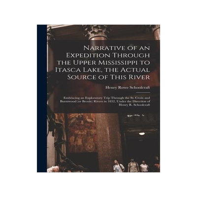 [预订]Narrative of an Expedition Through the Upper Mississippi to Itasca Lake, the Actual Source of This R 9781015369764
