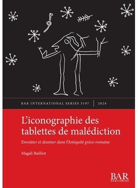 预订 L’iconographie des tablettes de malédiction: Envoûter et dessiner dans l’Antiquité gréco-romaine 咒语石板上的