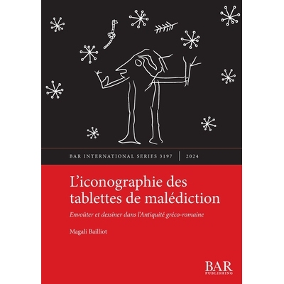 预订 L’iconographie des tablettes de malédiction: Envoûter et dessiner dans l’Antiquité gréco-romaine 咒语石板上的