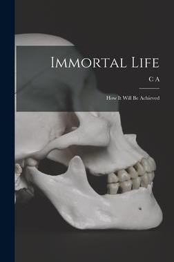 [预订]Immortal Life; how it Will be Achieved 9781019202852