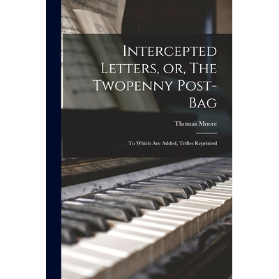 预订 Intercepted Letters, or, The Twopenny Post-bag: to Which Are Added, Trifles Reprinted: 9781015364929