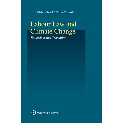 预订 Labour Law and Climate Change: Towards a Just Transition 劳动法与气候变化:走向公正过渡: 9789403508771