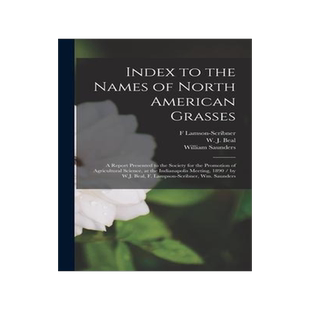 [预订]Index to the Names of North American Grasses: a Report Presented to the Society for the Promotion of 9781013618130