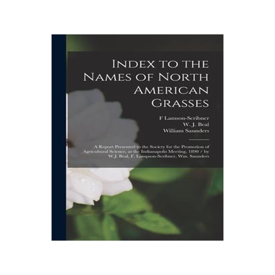 [预订]Index to the Names of North American Grasses: a Report Presented to the Society for the Promotion of 9781013618130