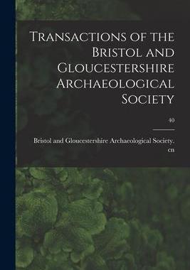 [预订]Transactions of the Bristol and Gloucestershire Archaeological Society; 40 9781014611338