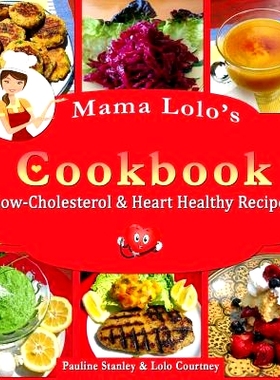预订 Mama Lolo’s Cookbook - Low-Cholesterol & Heart Healthy Recipes: 9781493570751