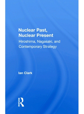 预订 Nuclear Past, Nuclear Present: Hiroshima, Nagasaki, and Contemporary Strategy: 9780367008482