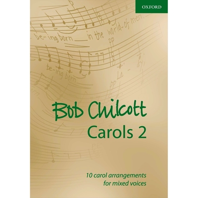 预订 Bob Chilcott Carols 2: 10 carol arrangements for mixed voices 鲍勃·奇科特圣诞歌曲2：男女合唱十首曲调: 978019336507