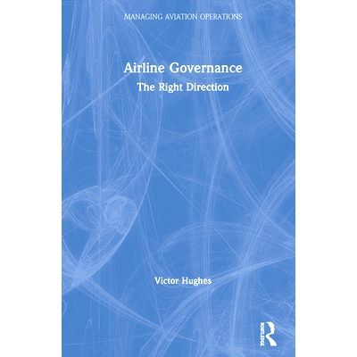 预订 Airline Governance: The Right Direction 航空公司治理：正确的方向（精装）: 9781138610712