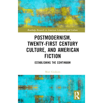 预订 Postmodernism, Twenty-First Century Culture, and American Fiction: Establishing the Continuum 后现代主义、二十一世