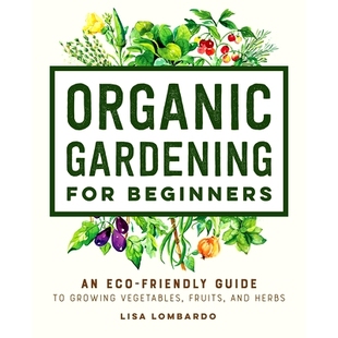 Fruits Gardening Beginners 预订 Friendly Vegetables and Growing for Guide 9781648769641 Herbs Eco Organic