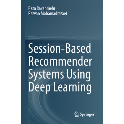 预订 Session-Based Recommender Systems Using Deep Learning 使用深度学习的基于会话的推荐系统 9783031425615