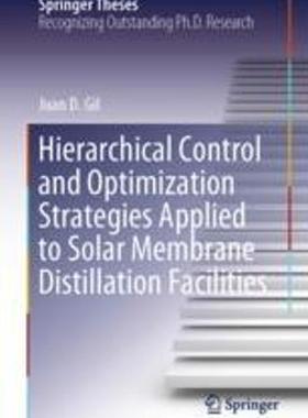 [预订]Hierarchical Control and Optimization Strategies Applied to Solar Membrane Distillation Facilities 9783031300172