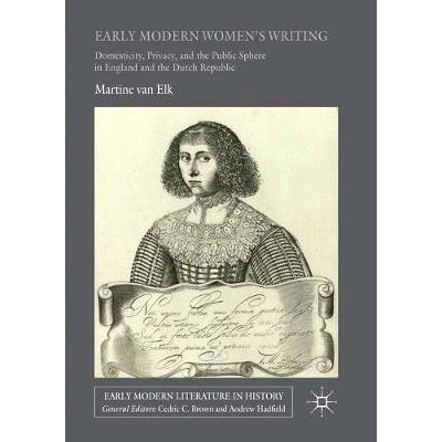 预订 Early Modern Women’s Writing: Domesticity, Privacy, and the Public Sphere in England and the Dutch Republic 早期现