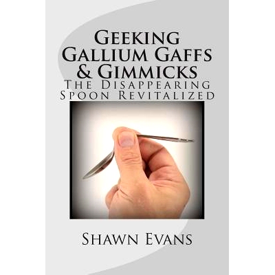 预订 Geeking Gallium Gaffs & Gimmicks: The Disappearing Spoon Revitalized: 9781494734893