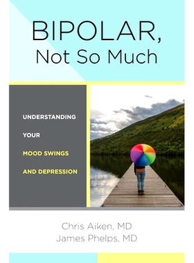 预订 Bipolar, Not So Much: Understanding Your Mood Swings and Depression: 9781324082163