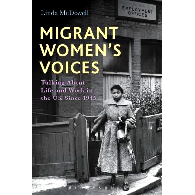 预订 Migrant Women’s Voices: Talking About Life and Work in the UK Since 1945 移民妇女的声音：在英国谈论生活和工作，因