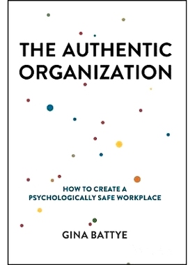 预订 The Authentic Organization: How to Create A Psychologically Safe Workplace 真实的组织：如何创造心理安全的工作场所: