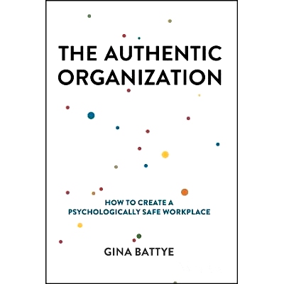 预订 The Authentic Organization: How to Create A Psychologically Safe Workplace 真实的组织：如何创造心理安全的工作场所: