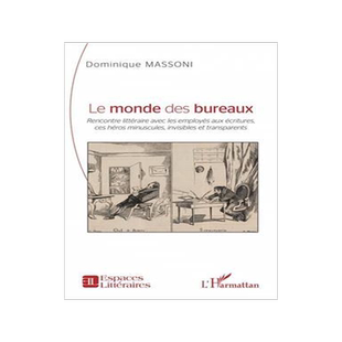 [预订]Le monde des bureaux : rencontre littéraire avec les employés aux écritures, ces héros minuscule 9782140336195