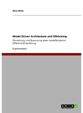 预订 Model Driven Architecture and Offshoring: Darstellung und Bewertung einer modellbasierten Offshore-Entwicklung: 978