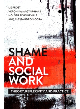 预订 Shame and Social Work: Theory, Reflexivity and Practice 羞耻与社会工作：理论，反思与实践：理论，反思与实践: 9781447
