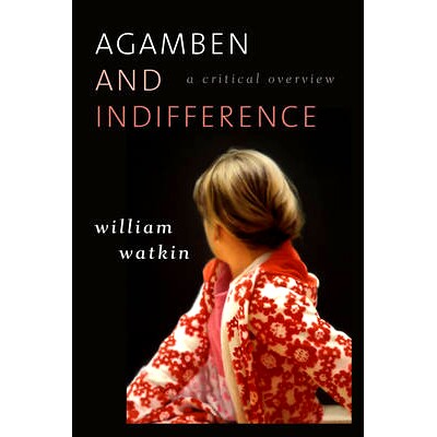 预订 Agamben and Indifference: A Critical Overview 阿甘本与冷漠：批判性概览（精装）: 9781783480074