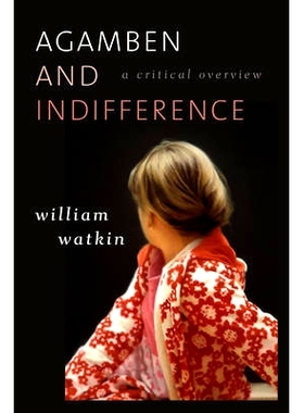预订 Agamben and Indifference: A Critical Overview 阿甘本与冷漠：批判性概览（精装）: 9781783480074
