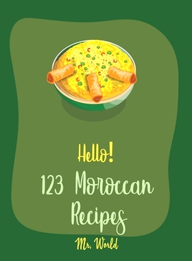 预订 Hello! 123 Moroccan Recipes: Best Moroccan Cookbook Ever For Beginners [Lamb Cookbook, Tagine Recipes, Couscous Rec