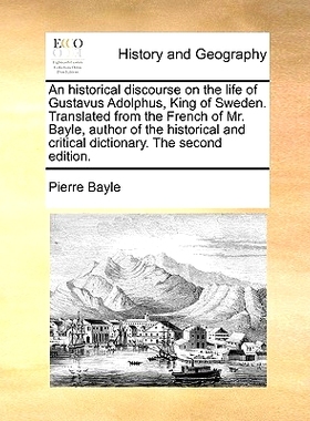 预订 An Historical Discourse on the Life of Gustavus Adolphus, King of Sweden. Translated from the French of Mr. Bayle,