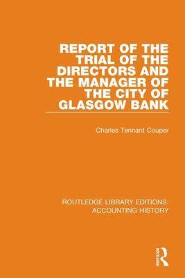 [预订]Report of the Trial of the Directors and the Manager of the City of Glasgow Bank 9780367506025