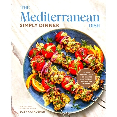 预订 The Mediterranean Dish: Simply Dinner: 125 Easy Mediterranean Diet-Inspired Recipes to Eat Well and Live Joyfully: