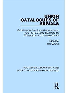 预订 Union Catalogues of Serials: Guidelines for Creation and Maintenance, with Recommended Standards for Bibliographic