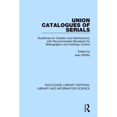预订 Union Catalogues of Serials: Guidelines for Creation and Maintenance, with Recommended Standards for Bibliographic