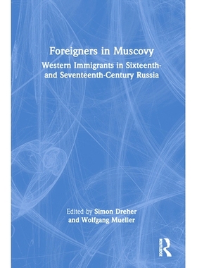 预订 Foreigners in Muscovy: Western Immigrants in Sixteenth- and Seventeenth-Century Russia 莫斯科的外国人：16与17世纪俄