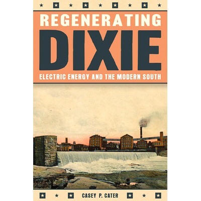 预订 Regenerating Dixie: Electric Energy and the Modern South: 9780822945642