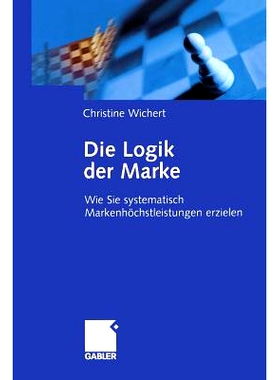 预订 Die Logik der Marke: Wie Sie systematisch Markenhöchstleistungen erzielen: 9783322834799
