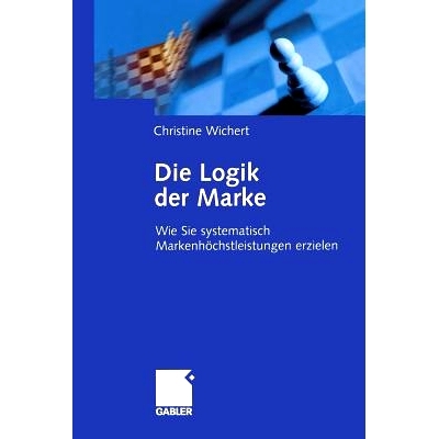 预订 Die Logik der Marke: Wie Sie systematisch Markenhöchstleistungen erzielen: 9783322834799
